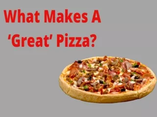 What Makes A ‘Great’ Pizza?