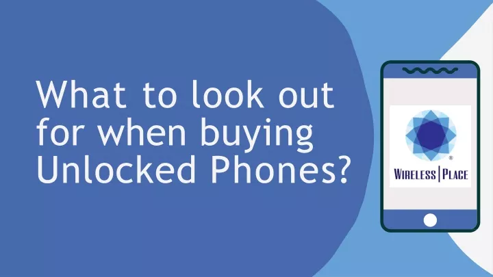 what to look out for when buying unlocked phones
