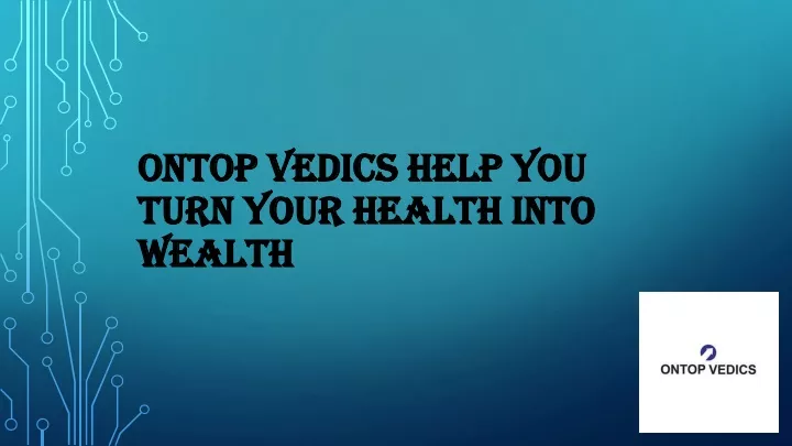 ontop vedics help you turn your health into wealth