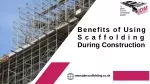 Benefits of Using Scaffolding During Construction - slide 1