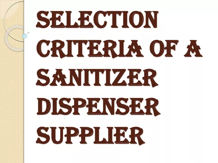selection criteria of a sanitizer dispenser supplier