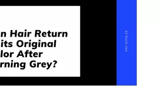Can Hair Return to its Original Color After Turning Grey?