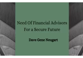 Need of Financial Advisors For a Secure Future | Dave Gene Neugart