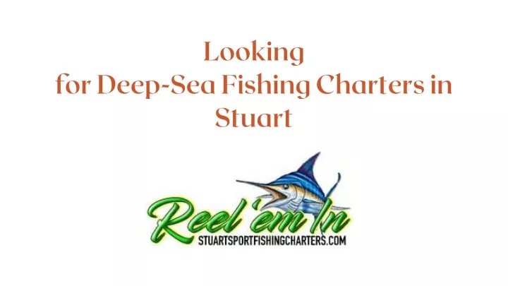looking for deep sea fishing charters in stuart