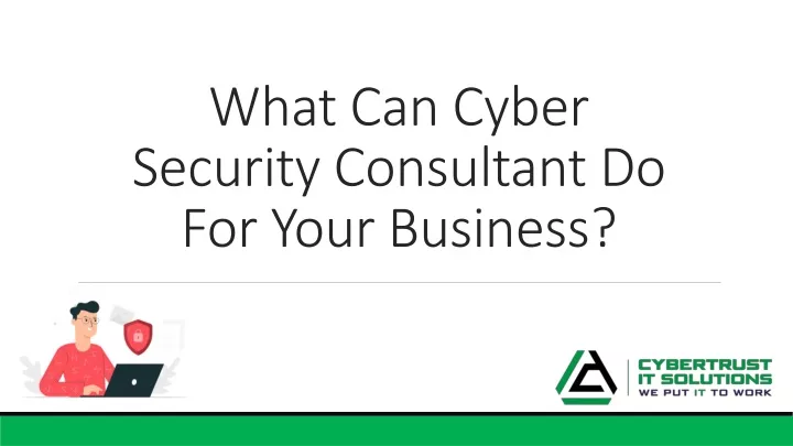 what can cyber security consultant do for your business