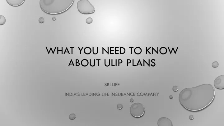 what you need to know about ulip plans