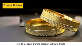 How to Measure Bangle Size: An Ultimate Guide