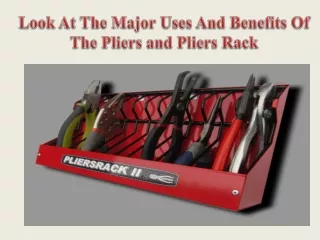 Look At The Major Uses And Benefits Of The Pliers and Pliers Rack