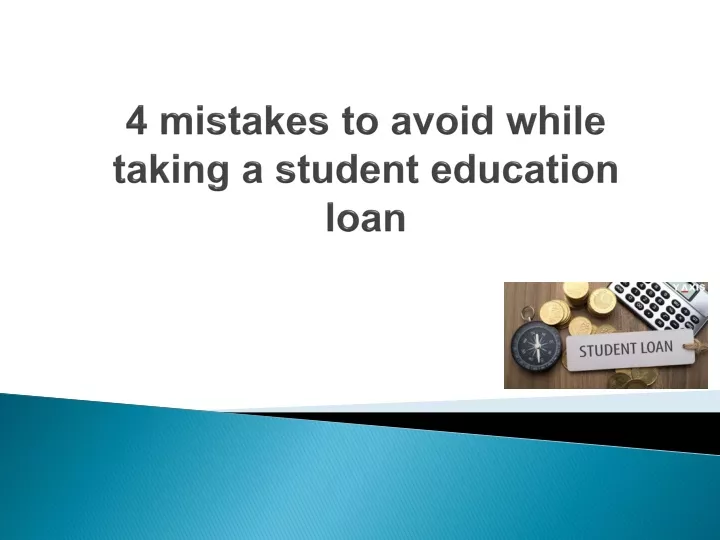 4 mistakes to avoid while taking a student education loan