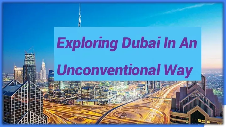 exploring dubai in an unconventional way