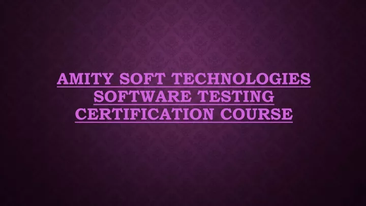 amity soft technologies software testing certification course
