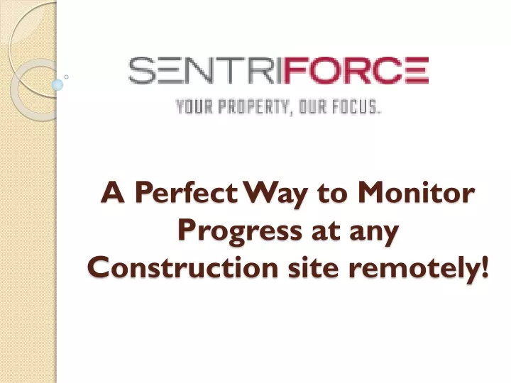 a perfect way to monitor progress at any construction site remotely