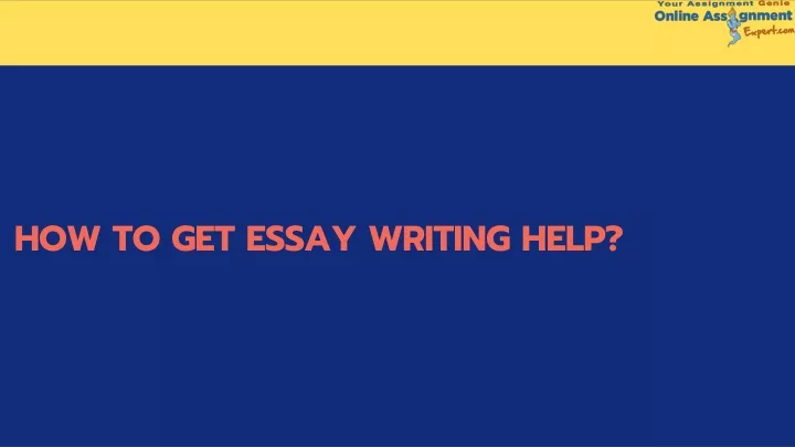 how to get essay writing help