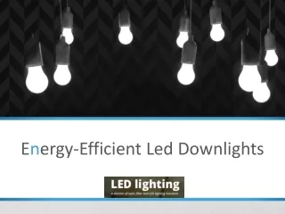 Energy-Efficient Led Downlights - LED Lighting