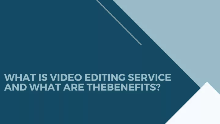 what is video editing service and what