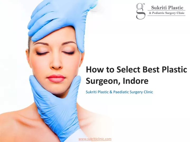 how to select best plastic surgeon indore