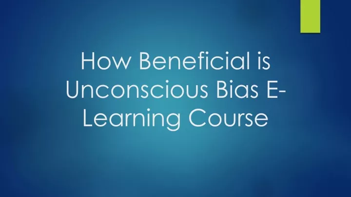 how beneficial is unconscious bias e learning course