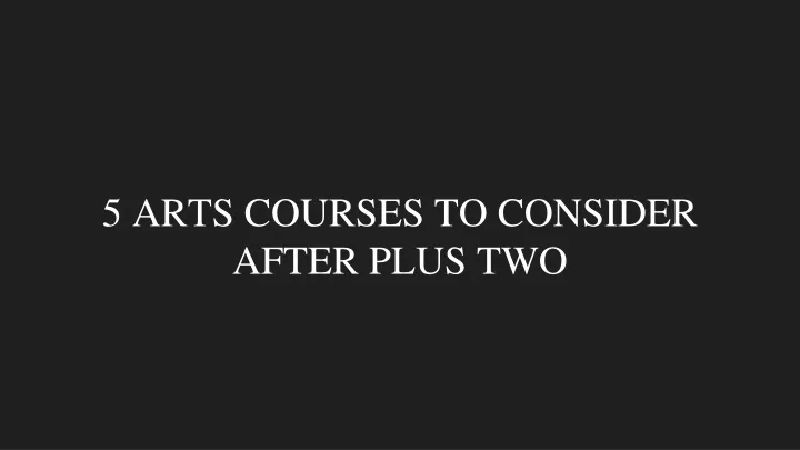 5 arts courses to consider after plus two