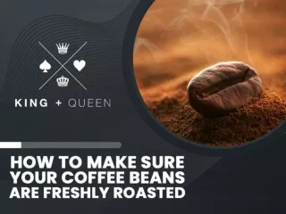 How to make sure your coffee beans are freshly roasted