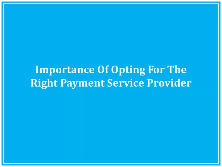 importance of opting for the right payment