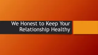 We Honest to Keep Your Relationship Healthy