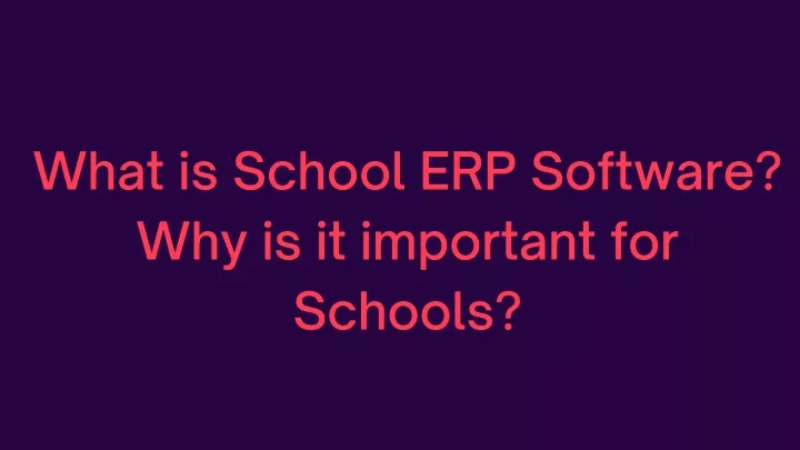 what is school erp software why is it important