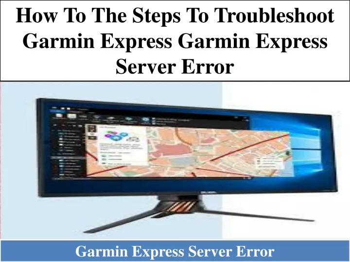 how to the steps to troubleshoot garmin express