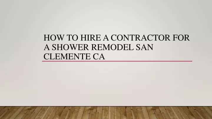how to hire a contractor for a shower remodel san clemente ca