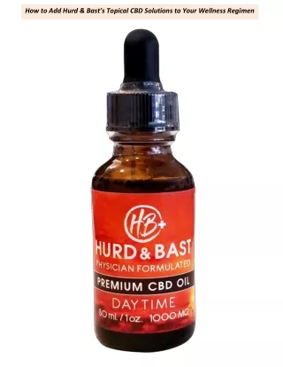 How to Add Hurd & Bast’s Topical CBD Solutions to Your Wellness Regimen