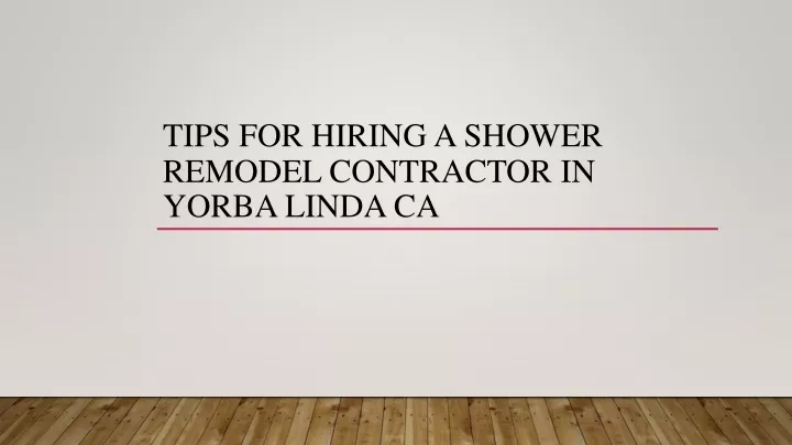 tips for hiring a shower remodel contractor in yorba linda ca