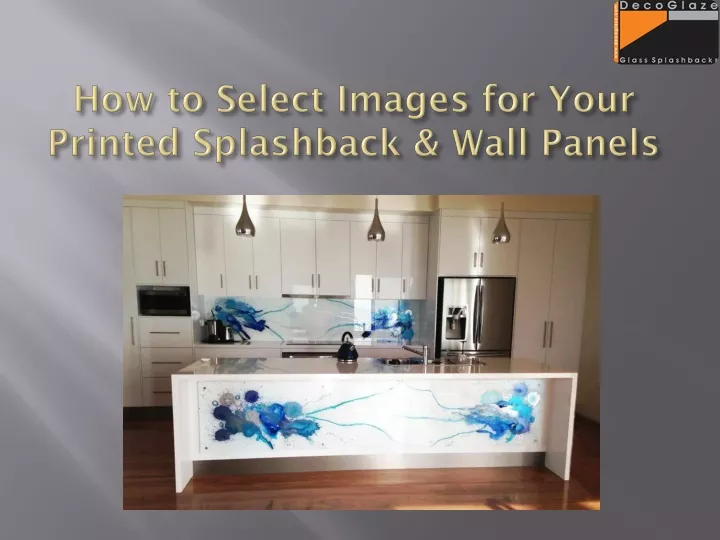how to select images for your printed splashback wall panels
