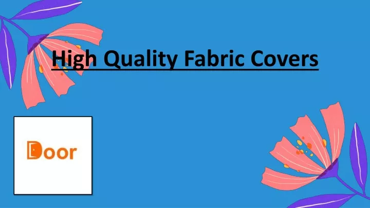 high quality fabric covers