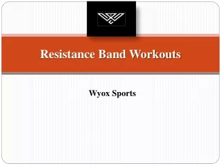 Resistance Band Workouts at Cheap Rates | Wyox Sports