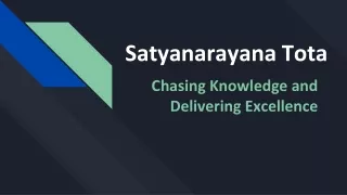 Satyanarayana Tota - Chasing Knowledge and Delivering Excellence