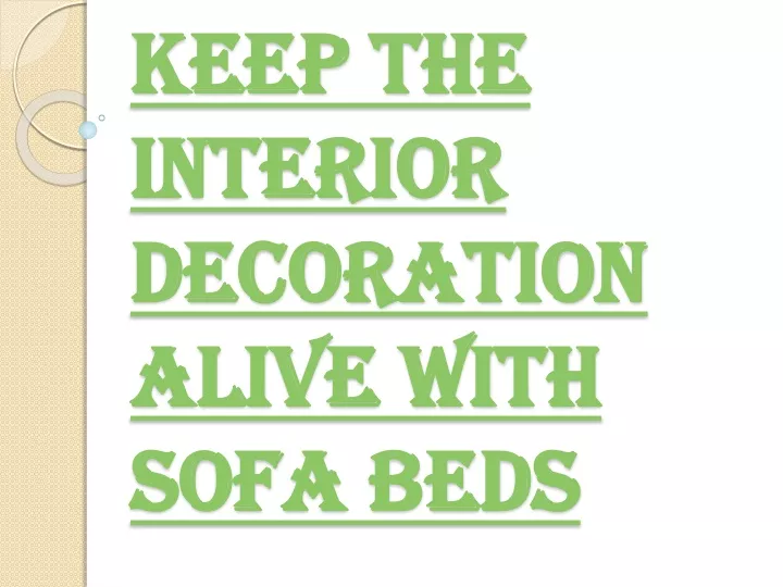 keep the interior decoration alive with sofa beds