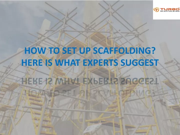 how to set up scaffolding here is what experts suggest