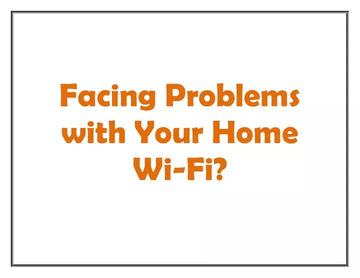 facing problems with your home wi fi