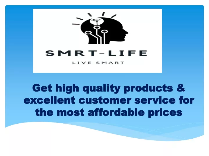 get high quality products excellent customer service for the most affordable prices