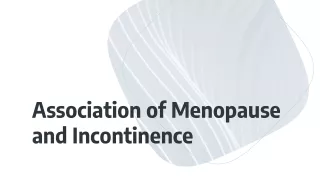 Association of Menopause and Incontinence