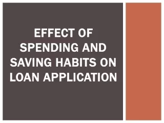 Effect of Spending and Saving Habits on Loan Application