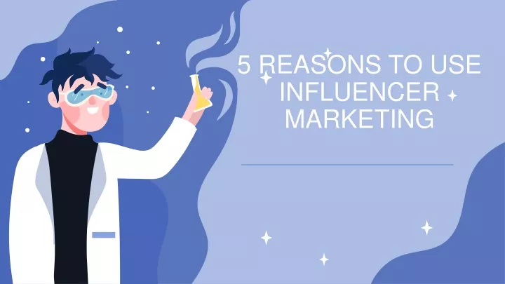 5 reasons to use influencer marketing