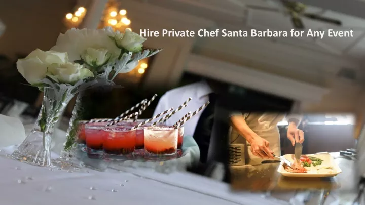 hire private chef santa barbara for any event