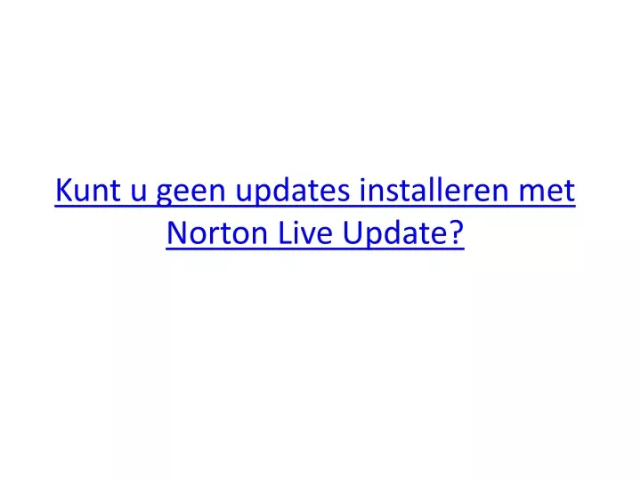 kunt u geen updates installeren met norton live update