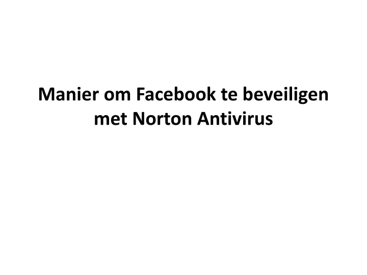 manier om facebook te beveiligen met norton antivirus