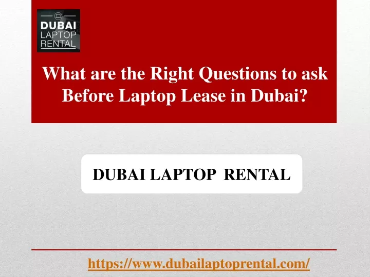 what are the right questions to ask before laptop lease in dubai