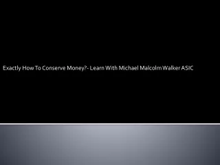 exactly how to conserve money learn with michael malcolm walker asic