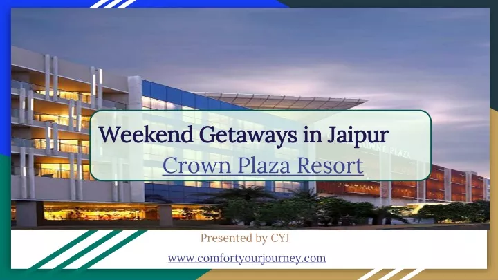 weekend getaways in jaipur crown plaza resort