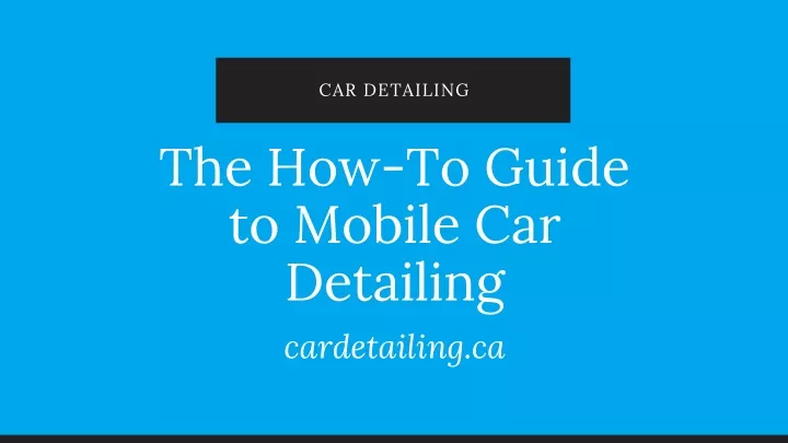 the how to guide to mobile car detailing