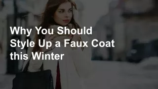 Why You Should Style Up a Faux Coat this Winter