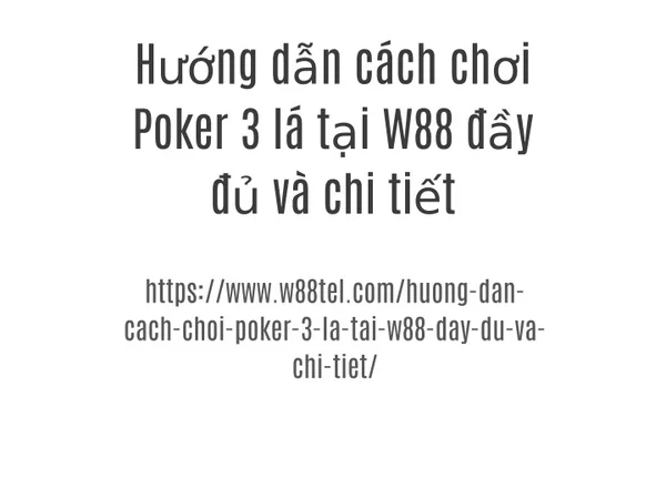 Hướng dẫn cách chơi Poker 3 lá tại W88 đầy đủ và chi tiết